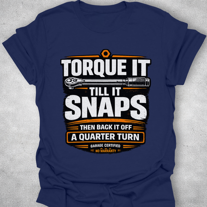 Torque It Until It Snaps Funny Mechanic T-Shirt