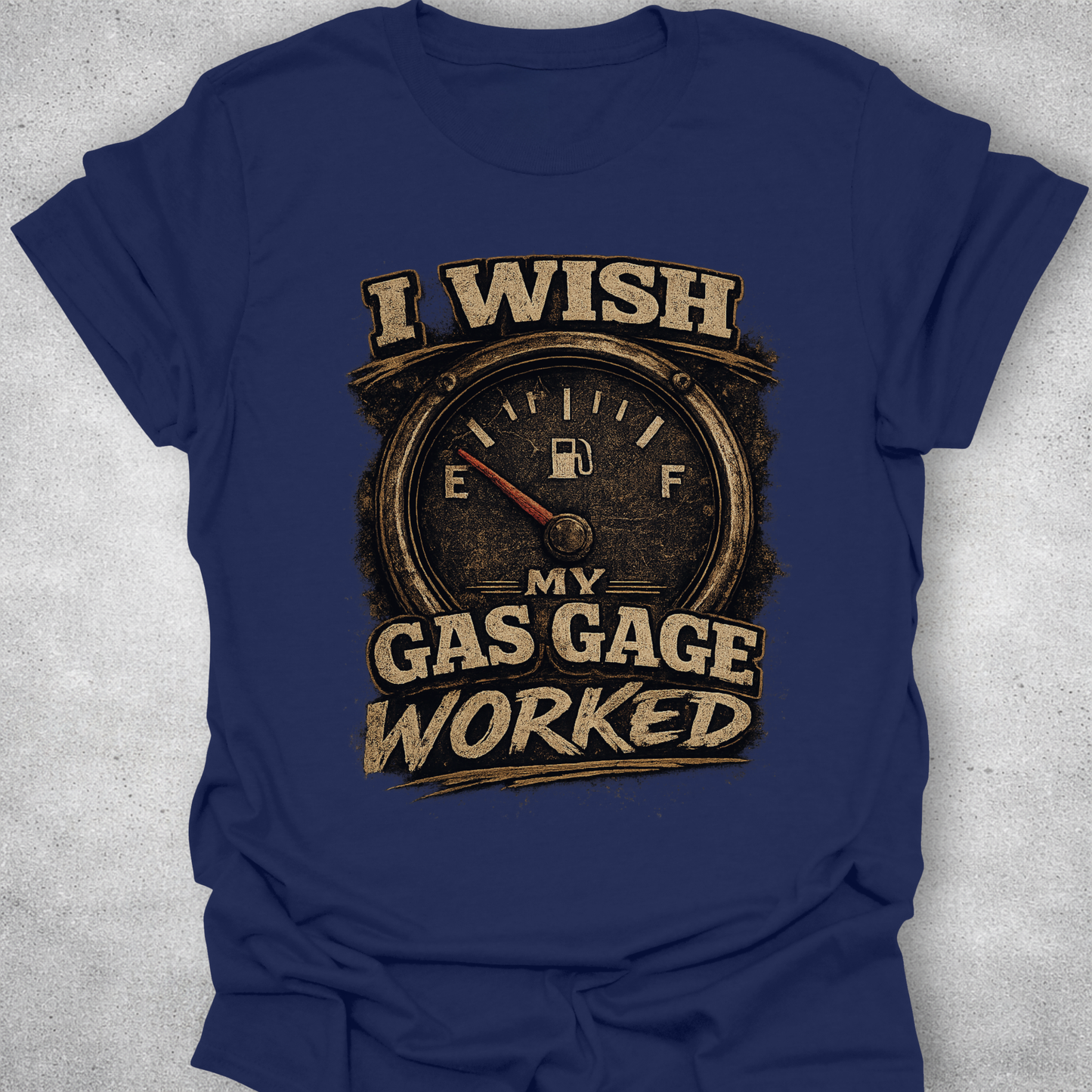 I Wish My Gas Gauge Worked Shirt