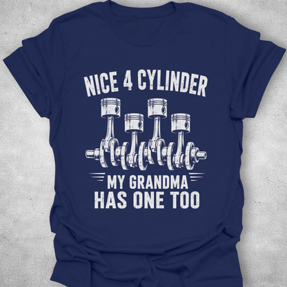 Nice 4 Cylinder My Grandma Has One Too Shirt