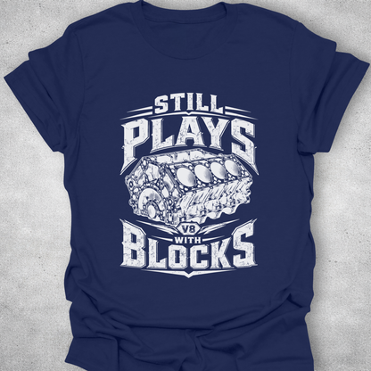 Still Plays With Blocks Shirt