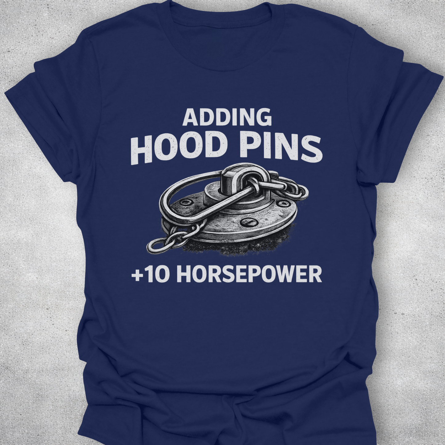Adding Hood Pins Adds Horsepower Shirt