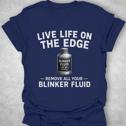 Live Life On The Edge Blinker Fluid Shirt