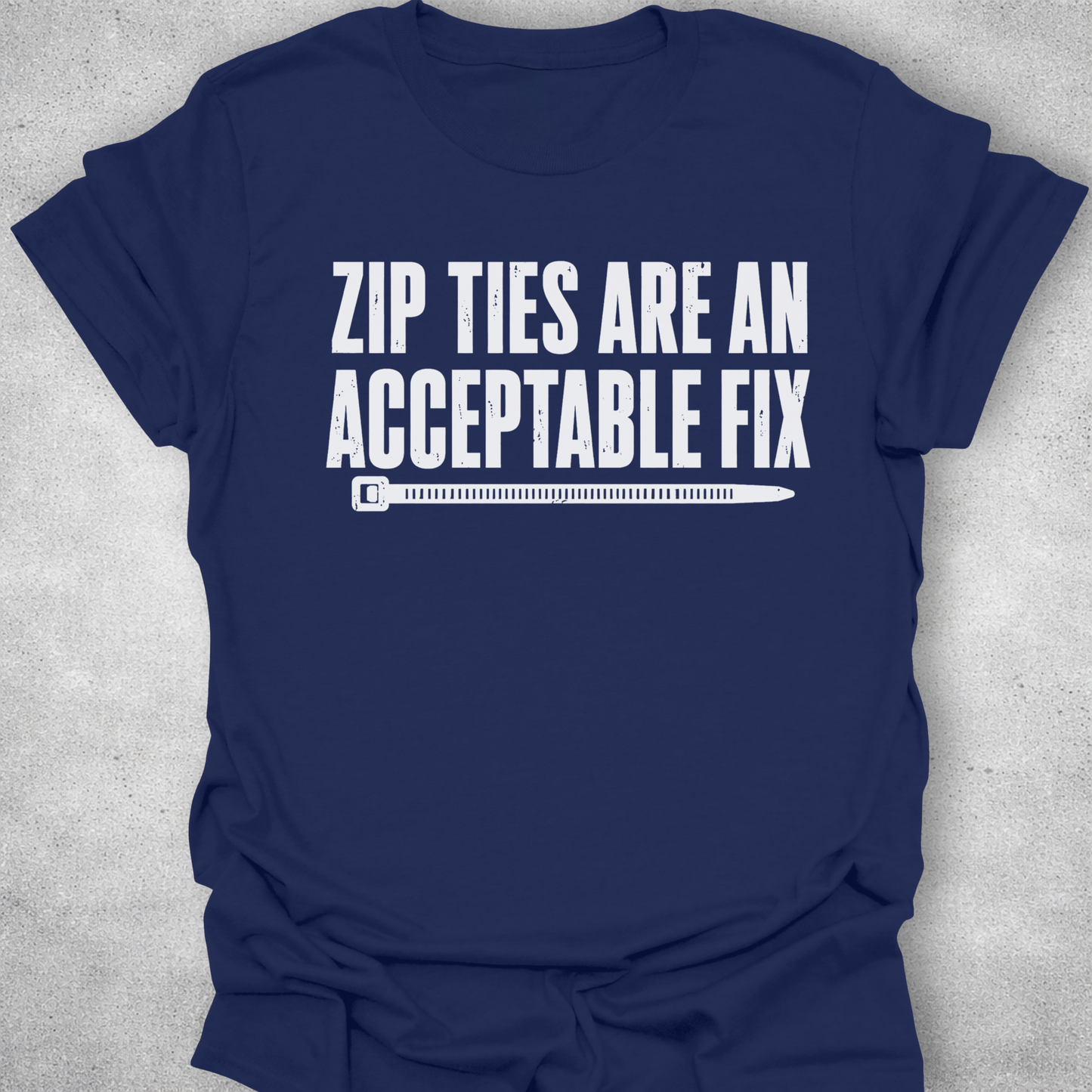 Zip Ties Are An Acceptable Fix Shirt