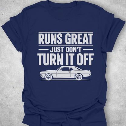Runs Great Just Don’t Turn It Off Shirt
