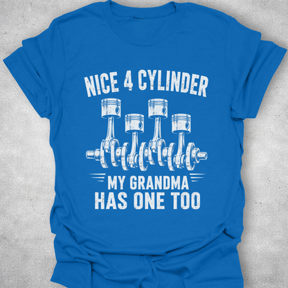 Nice 4 Cylinder My Grandma Has One Too Shirt