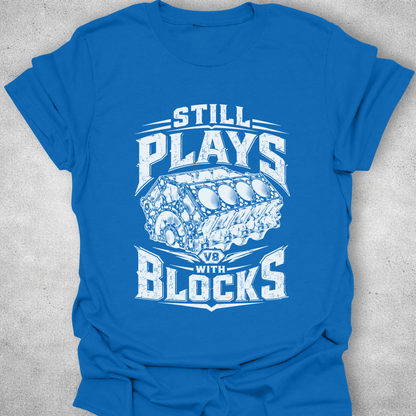 Still Plays With Blocks Shirt