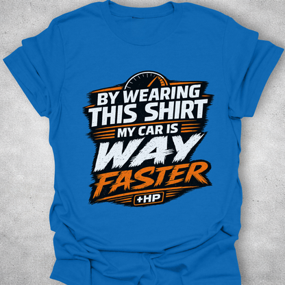 My Car Is Way Faster Funny Mechanic T-Shirt
