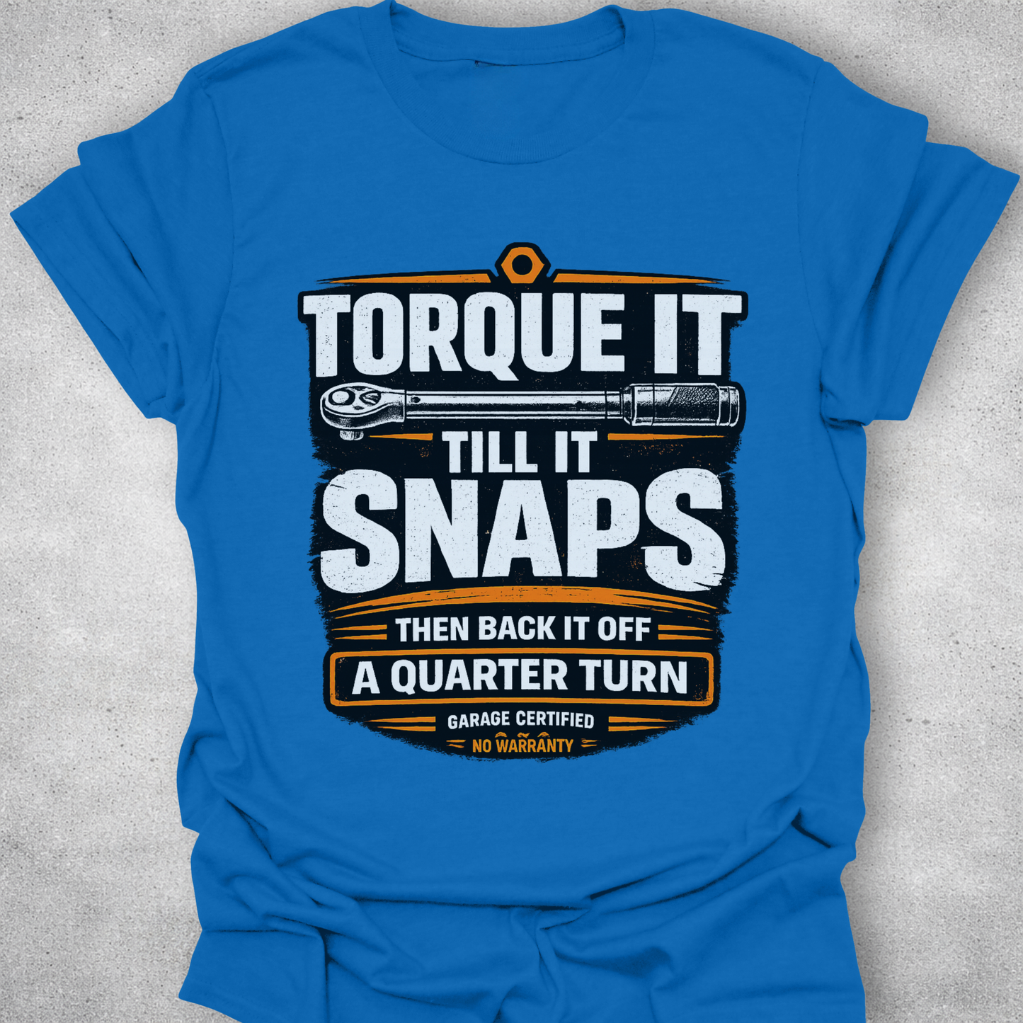 Torque It Until It Snaps Funny Mechanic T-Shirt