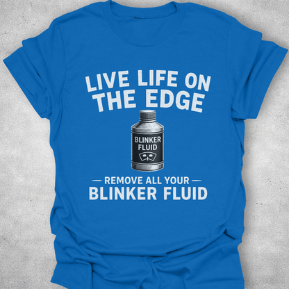 Live Life On The Edge Blinker Fluid Shirt