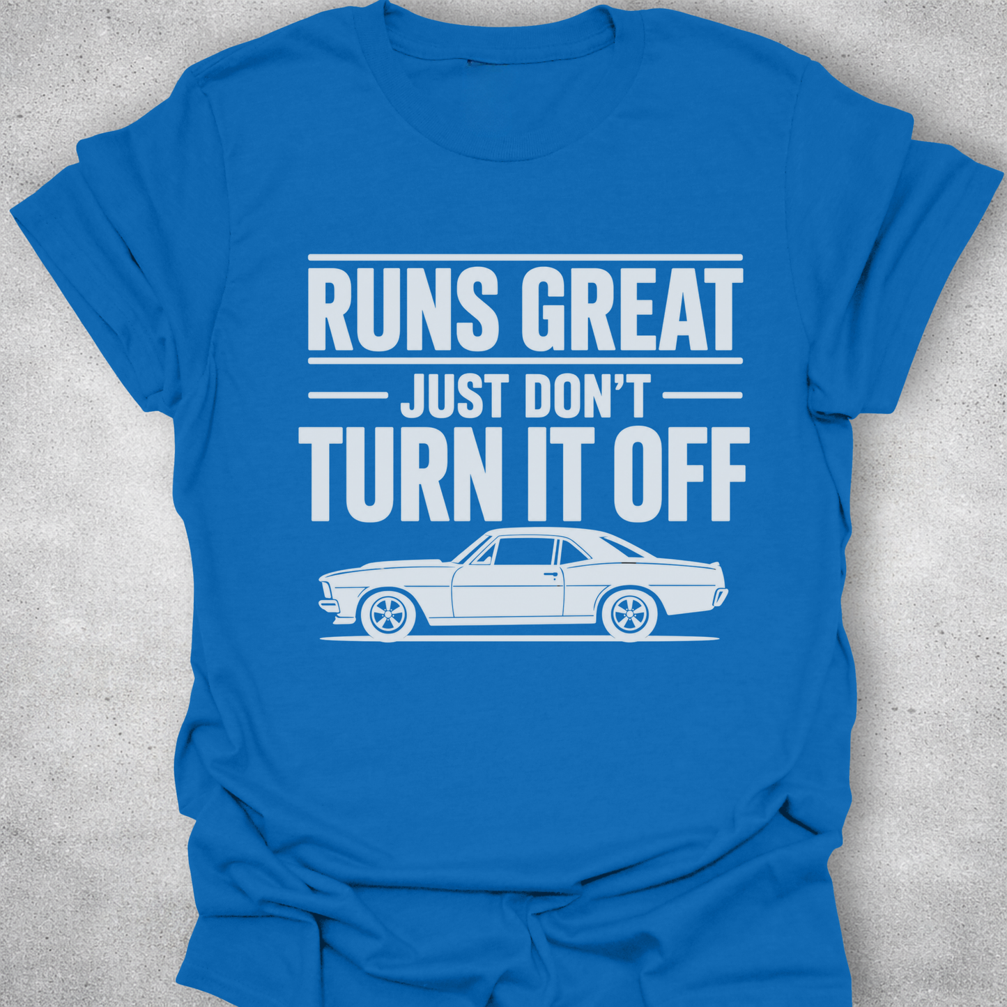 Runs Great Just Don’t Turn It Off Shirt