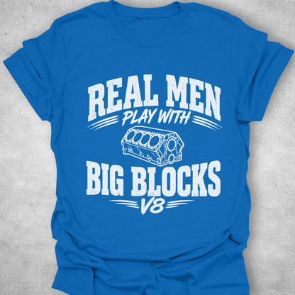 Real Men Play With Big Blocks Shirt