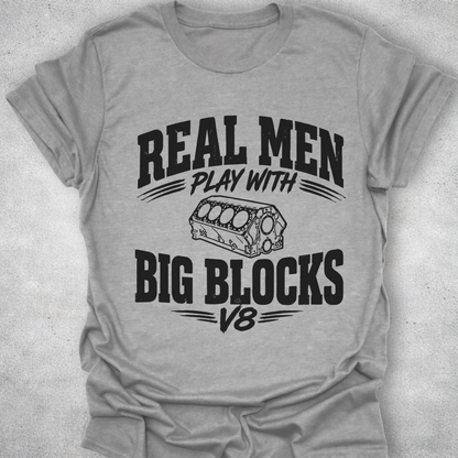 Real Men Play With Big Blocks Shirt
