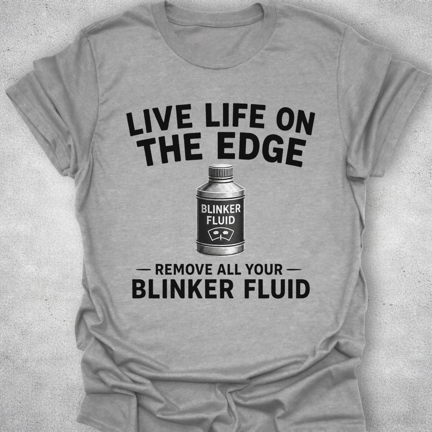Live Life On The Edge Blinker Fluid Shirt