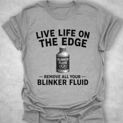 Live Life On The Edge Blinker Fluid Shirt