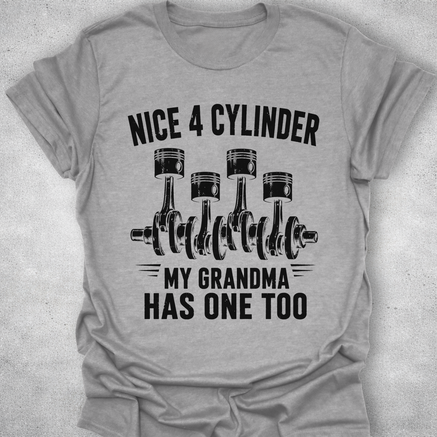 Nice 4 Cylinder My Grandma Has One Too Shirt