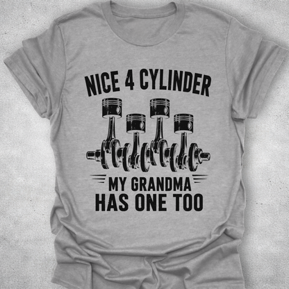 Nice 4 Cylinder My Grandma Has One Too Shirt