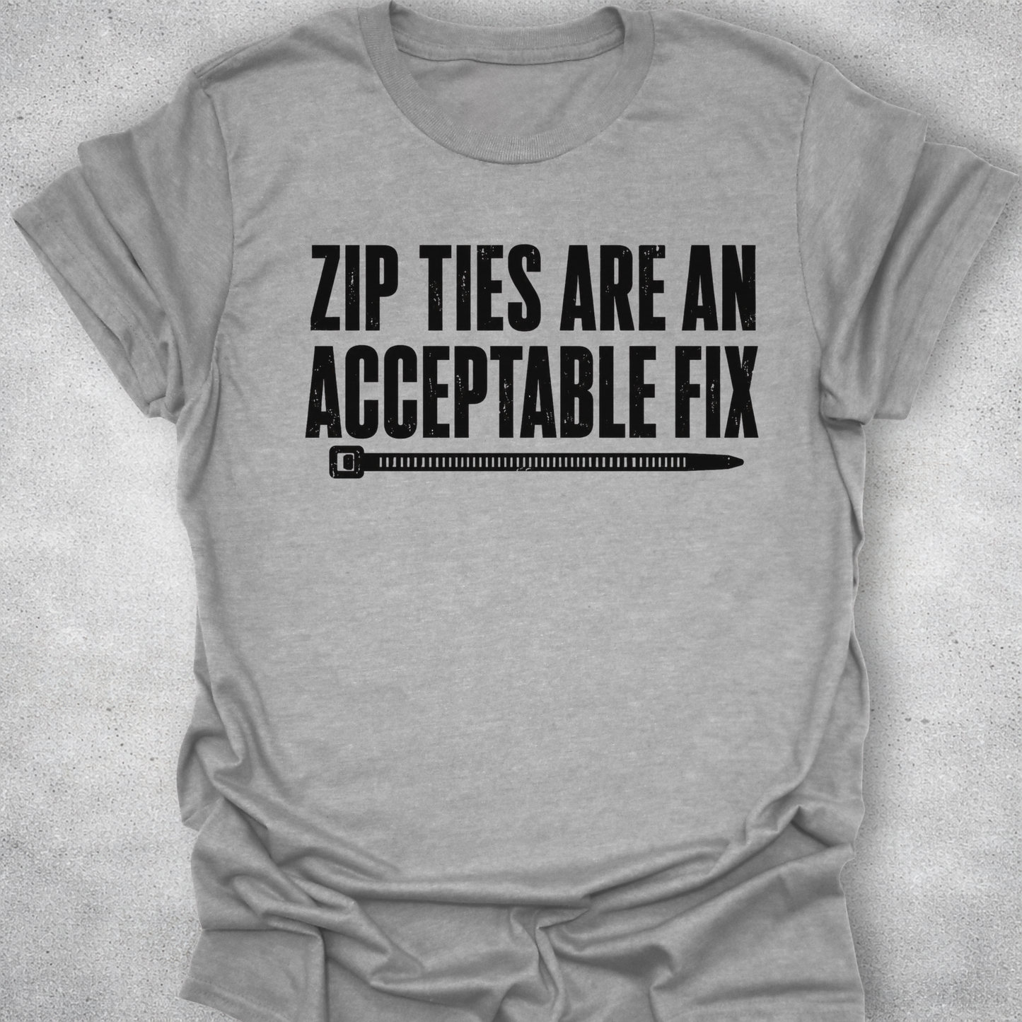 Zip Ties Are An Acceptable Fix Shirt