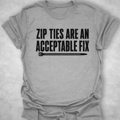 Zip Ties Are An Acceptable Fix Shirt