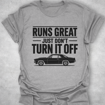 Runs Great Just Don’t Turn It Off Shirt