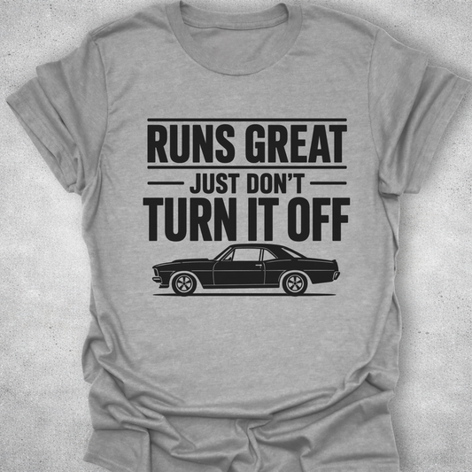Runs Great Just Don’t Turn It Off Shirt