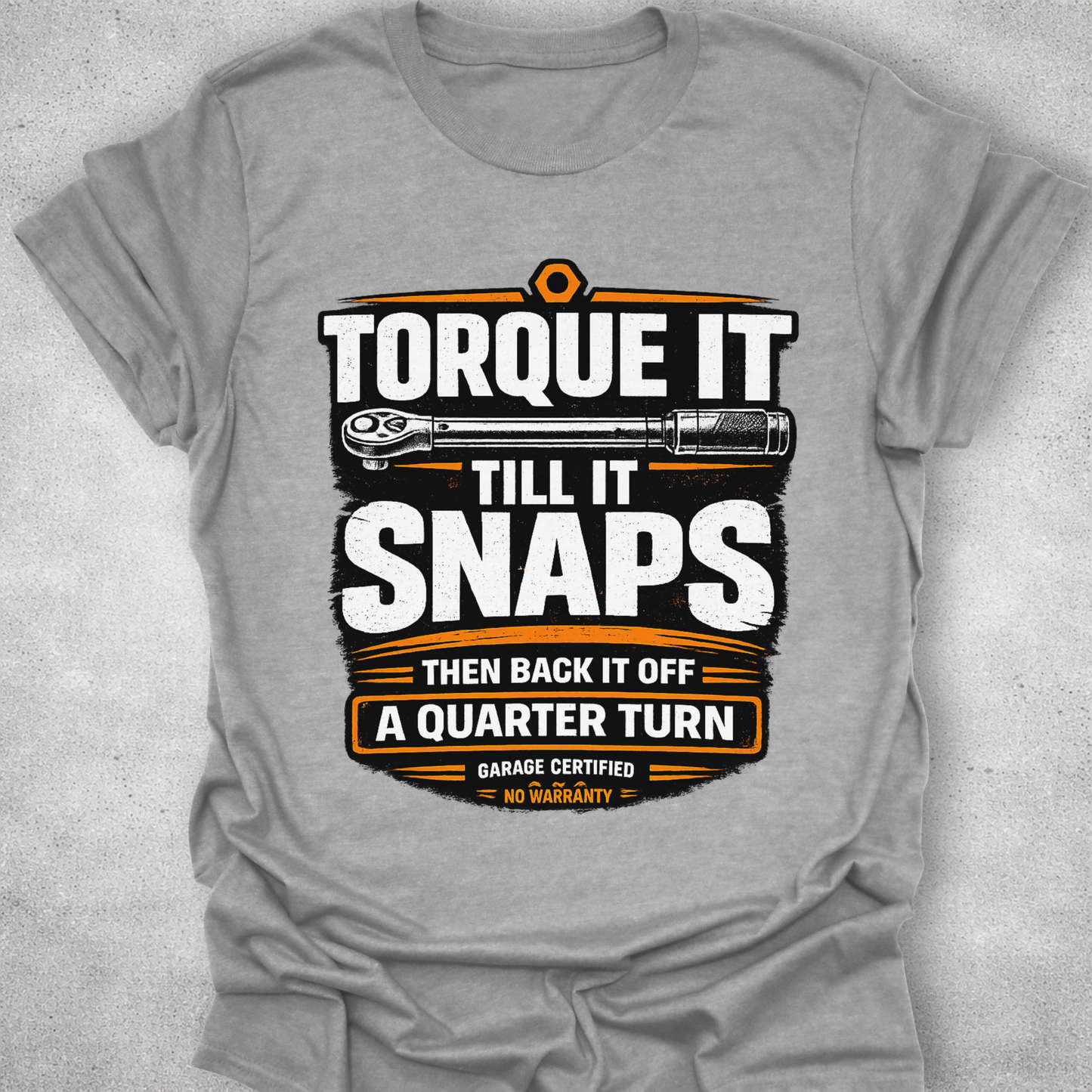 Torque It Until It Snaps Funny Mechanic T-Shirt