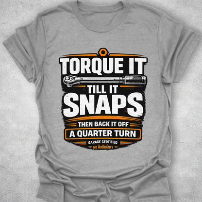 Torque It Until It Snaps Funny Mechanic T-Shirt