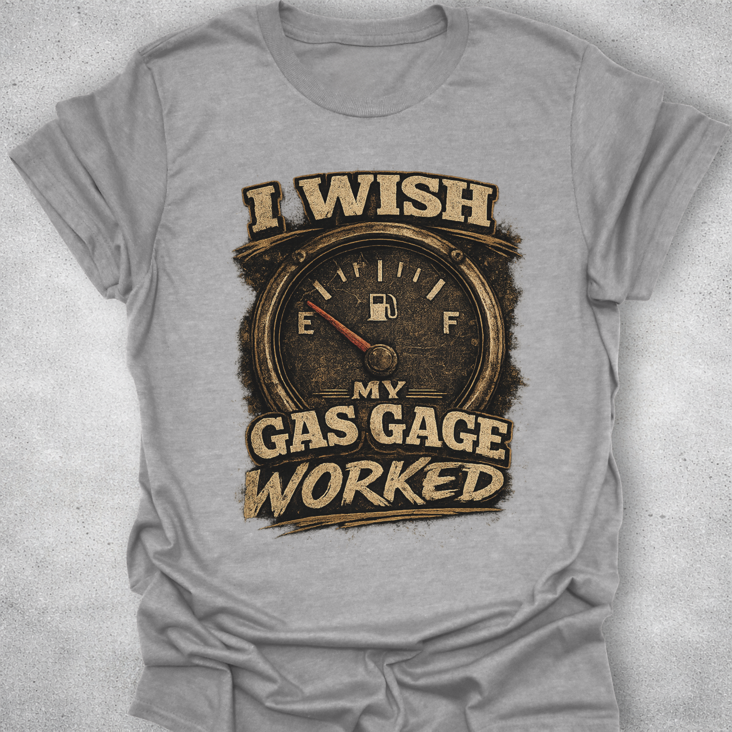 I Wish My Gas Gauge Worked Shirt